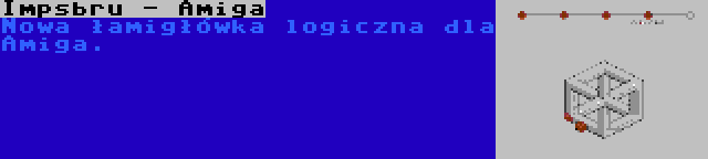 Impsbru - Amiga | Nowa łamigłówka logiczna dla Amiga.