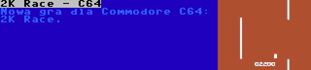 2K Race - C64 | Nowa gra dla Commodore C64: 2K Race.