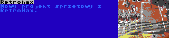 Retrohax | Nowy projekt sprzętowy z RetroHax.