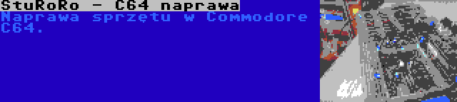 StuRoRo - C64 naprawa | Naprawa sprzętu w Commodore C64.