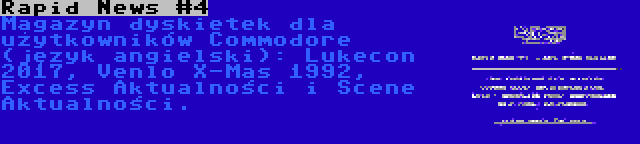 Rapid News #4 | Magazyn dyskietek dla użytkowników Commodore (język angielski): Lukecon 2017, Venlo X-Mas 1992, Excess Aktualności i Scene Aktualności.