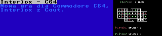 Interlox - C64 | Nowa gra dla Commodore C64, Interlox z Cout.