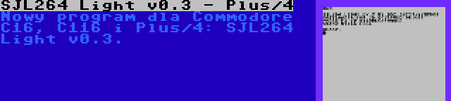 SJL264 Light v0.3 - Plus/4 | Nowy program dla Commodore C16, C116 i Plus/4: SJL264 Light v0.3.