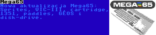 Mega65 | Nowa aktualizacja Mega65: Sprites, VIC-III, cartridge, 1351, paddles, GEOS i disk-drive.