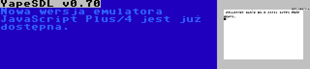 YapeSDL v0.70 | Nowa wersja emulatora JavaScript Plus/4 jest już dostępna.