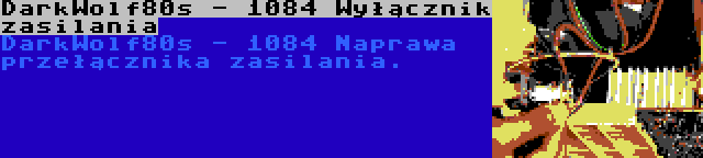 DarkWolf80s - 1084 Wyłącznik zasilania | DarkWolf80s - 1084 Naprawa przełącznika zasilania.