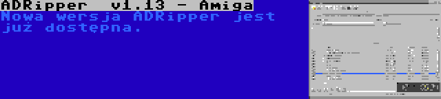 ADRipper  v1.13 - Amiga | Nowa wersja ADRipper jest już dostępna.