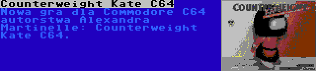 Counterweight Kate C64 | Nowa gra dla Commodore C64 autorstwa Alexandra Martinelle: Counterweight Kate C64.