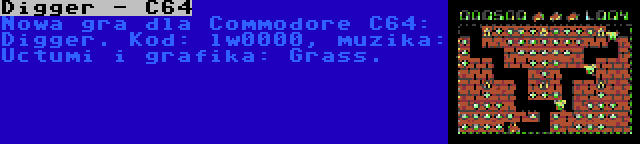 Digger - C64 | Nowa gra dla Commodore C64: Digger. Kod: lw0000, muzika: Uctumi i grafika: Grass.