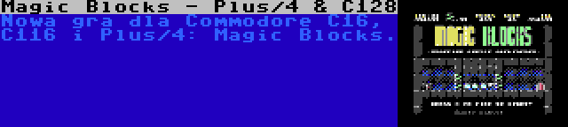 Magic Blocks - Plus/4 & C128 | Nowa gra dla Commodore C16, C116 i Plus/4: Magic Blocks.