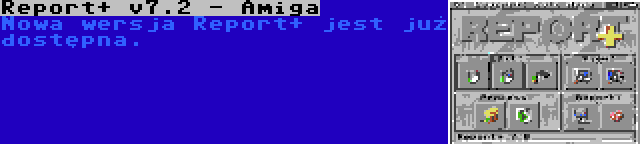 Report+ v7.2 - Amiga | Nowa wersja Report+ jest już dostępna.