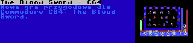 The Blood Sword - C64 | Nowa gra przygodowa dla Commodore C64: The Blood Sword.