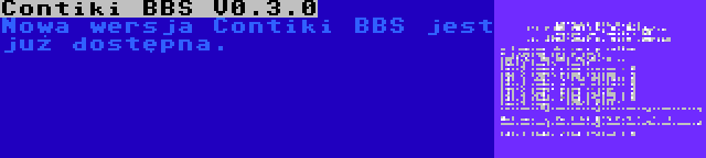 Contiki BBS V0.3.0 | Nowa wersja Contiki BBS jest już dostępna.