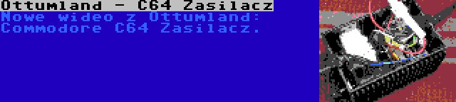 Ottumland - C64 Zasilacz | Nowe wideo z Ottumland: Commodore C64 Zasilacz.