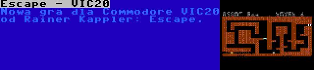 Escape - VIC20 | Nowa gra dla Commodore VIC20 od Rainer Kappler: Escape.