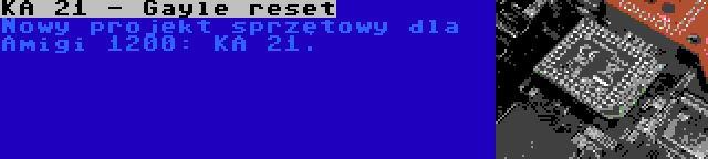 KA 21 - Gayle reset | Nowy projekt sprzętowy dla Amigi 1200: KA 21.