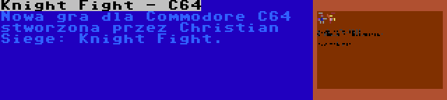 Knight Fight - C64 | Nowa gra dla Commodore C64 stworzona przez Christian Siege: Knight Fight.