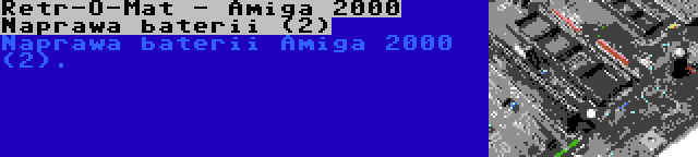 Retr-O-Mat - Amiga 2000 Naprawa baterii (2) | Naprawa baterii Amiga 2000 (2).