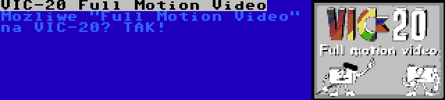 VIC-20 Full Motion Video | Możliwe Full Motion Video na VIC-20? TAK!