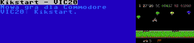 Kikstart - VIC20 | Nowa gra dla Commodore VIC20: Kikstart.