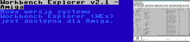 Workbench Explorer v2.1 - Amiga | Nowa wersja systemu Workbench Explorer (WEx) jest dostępna dla Amiga.