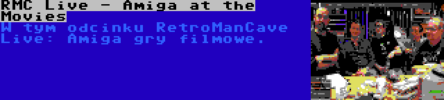 RMC Live - Amiga at the Movies | W tym odcinku RetroManCave Live: Amiga gry filmowe.