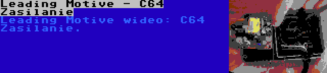 Leading Motive - C64 Zasilanie | Leading Motive wideo: C64 Zasilanie.