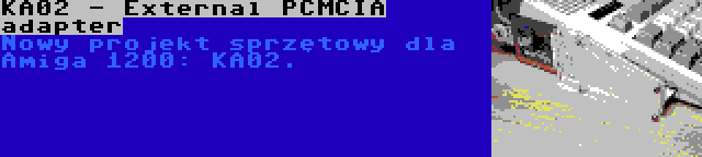 KA02 - External PCMCIA adapter | Nowy projekt sprzętowy dla Amiga 1200: KA02.