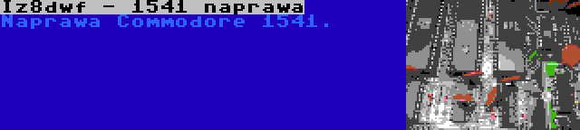 Iz8dwf - 1541 naprawa | Naprawa Commodore 1541.