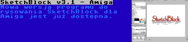SketchBlock v3.1 - Amiga | Nowa wersja programu do rysowania SketchBlock dla Amiga jest już dostępna.