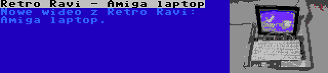 Retro Ravi - Amiga laptop | Nowe wideo z Retro Ravi: Amiga laptop.