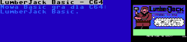 LumberJack Basic - C64 | Nowa Basic gra dla C64: LumberJack Basic.