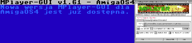 MPlayer-GUI v1.61 - AmigaOS4 | Nowa wersja MPlayer-GUI dla AmigaOS4 jest już dostępna.