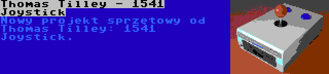 Thomas Tilley - 1541 Joystick | Nowy projekt sprzętowy od Thomas Tilley: 1541 Joystick.
