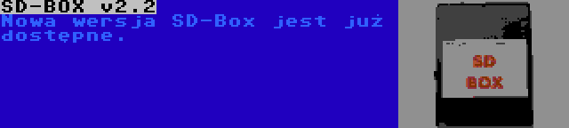 SD-BOX v2.2 | Nowa wersja SD-Box jest już dostępne.
