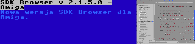 SDK Browser v 2.1.5.0 - Amiga | Nowa wersja SDK Browser dla Amiga.