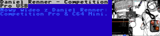 Daniel Renner - Competition Pro USB | Nowy wideo z Daniel Renner: Competition Pro & C64 Mini.