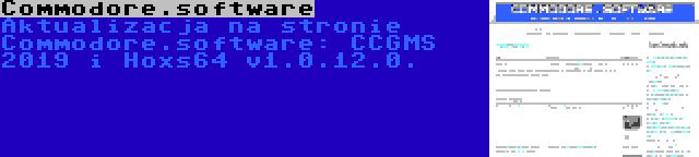 Commodore.software | Aktualizacja na stronie Commodore.software: CCGMS 2019 i Hoxs64 v1.0.12.0.