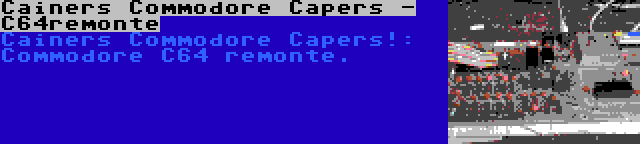 Cainers Commodore Capers - C64remonte | Cainers Commodore Capers!: Commodore C64 remonte.