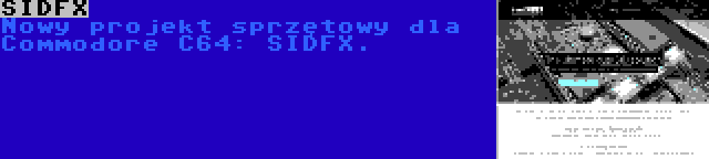 SIDFX | Nowy projekt sprzętowy dla Commodore C64: SIDFX.