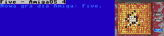 Five - AmigaOS 4 | Nowa gra dla Amiga: Five.