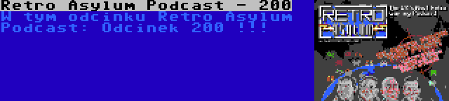 Retro Asylum Podcast - 200 | W tym odcinku Retro Asylum Podcast: Odcinek 200 !!!