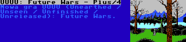 UUUU: Future Wars - Plus/4 | Nowa gra UUUU (Unearthed / Unseen / Unfinished / Unreleased): Future Wars.