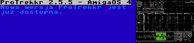 ProTrekkr 2.5.5 - AmigaOS 4 | Nowa wersja ProTrekkr jest już dostępna.