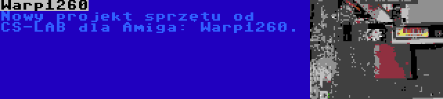 Warp1260 | Nowy projekt sprzętu od CS-LAB dla Amiga: Warp1260.