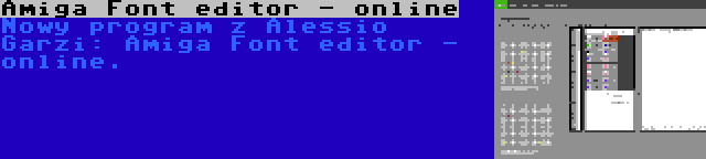 Amiga Font editor - online | Nowy program z Alessio Garzi: Amiga Font editor - online.