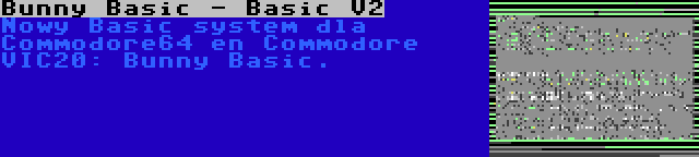 Bunny Basic - Basic V2 | Nowy Basic system dla Commodore64 en Commodore VIC20: Bunny Basic.