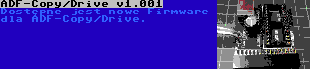 ADF-Copy/Drive v1.001 | Dostępne jest nowe Firmware dla ADF-Copy/Drive.