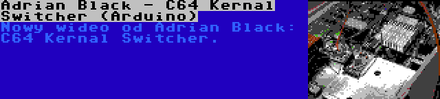 Adrian Black - C64 Kernal Switcher (Arduino) | Nowy wideo od Adrian Black: C64 Kernal Switcher.