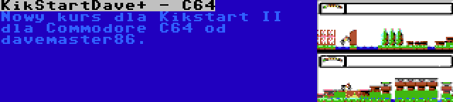 KikStartDave+ - C64 | Nowy kurs dla Kikstart II dla Commodore C64 od davemaster86.